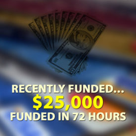 Recently Funded… $25,000 funded in 72 hours