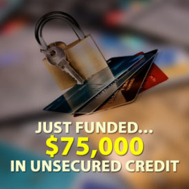 Just Funded… $75,000 in Unsecured Credit