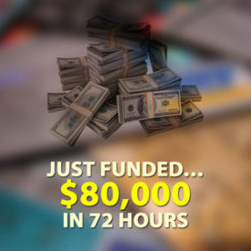 Just Funded… $80,000 in 72 Hours